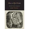 How to Mix Drinks: Or, the Bon-Vivant's Companion-1862 Illustrated Edition