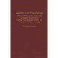 Writing and Psychology: Understanding Writing and Its Teaching from the Perspective of Composition Studies