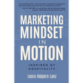 Marketing Mindset in Motion: Inspired by Hospitality