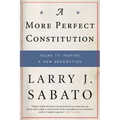 A More Perfect Constitution: Why the Constitution Must Be Revised: Ideas to Inspire a New Generation