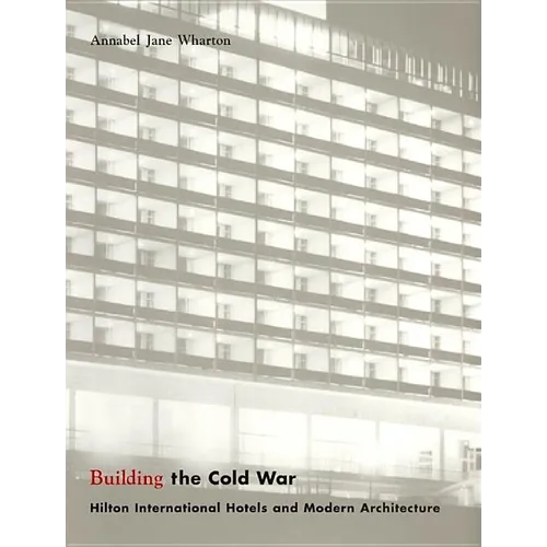Building the Cold War: Hilton International Hotels and Modern Architecture