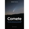 Comete: Astri Insoliti, Affascinanti E Imprevedibili Ma Anche Potenzialmente Pericolosi