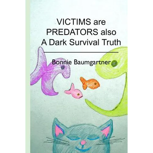 VICTIMS are PREDATORS also: A Dark Survival Truth