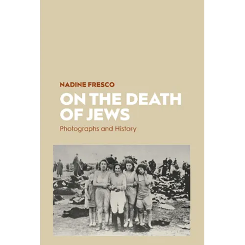 On the Death of Jews: Photographs and History