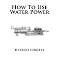 How To Use Water Power