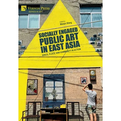 Socially Engaged Public Art in East Asia: Space, Place, and Community in Action
