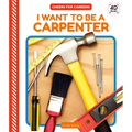I Want to Be a Carpenter