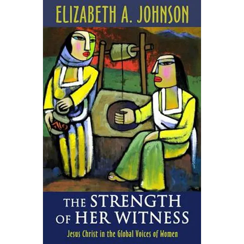 The Strength of Her Witness: Jesus Christ in the Global Voices of Women