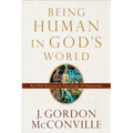 Being Human in God's World: An Old Testament Theology of Humanity