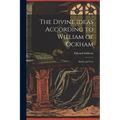 The Divine Ideas According to William of Ockham: Study and Text