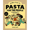 Pasta for the People: A Joyful Cookbook for Pasta Lovers