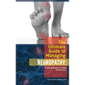 The Ultimate Guide to Managing Neuropathy: Proven Strategies for Relief and Recovery