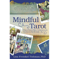 Mindful Tarot: Bring a Peace-Filled, Compassionate Practice to the 78 Cards