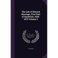 The Life of Edward Montagu, First Earl of Sandwich, 1625-1672 Volume 2