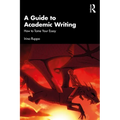A Guide to Academic Writing: How to Tame Your Essay