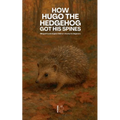 How Hugo the Hedgehog Got His Spines: Bilingual French-English Children's Stories for Beginners