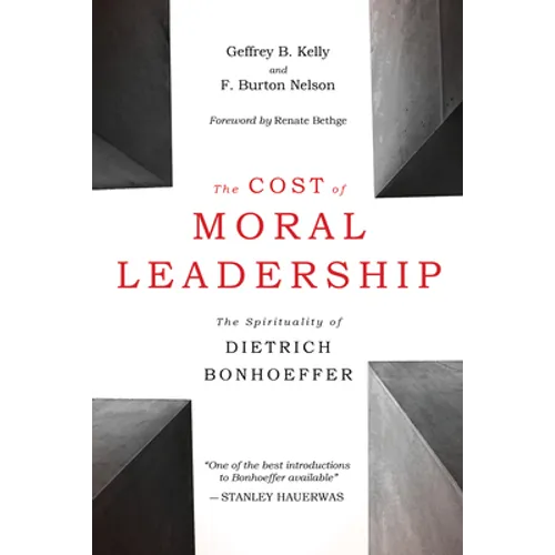 The Cost of Moral Leadership: The Spirituality of Dietrich Bonhoeffer