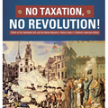 No Taxation, No Revolution! Effects of the Townshend Acts and the Boston Massacre History Grade 4 Children's American History