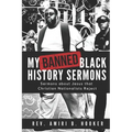 My Banned Black History Sermons: Sermons about Jesus that Christian Nationalists Reject