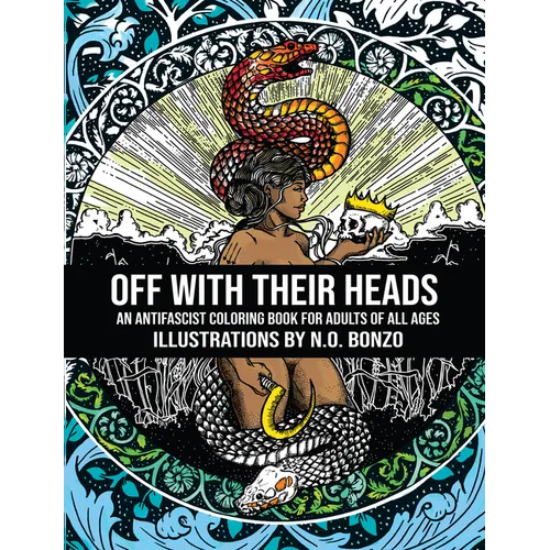 Off with Their Heads: An Antifascist Coloring Book for Adults of All Ages