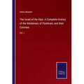 The Israel of the Alps: A Complete History of the Waldenses of Piedmont, and their Colonies: Vol. I