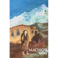 Machig's Way: A Tibetan girl's struggle to follow the path of the yogi