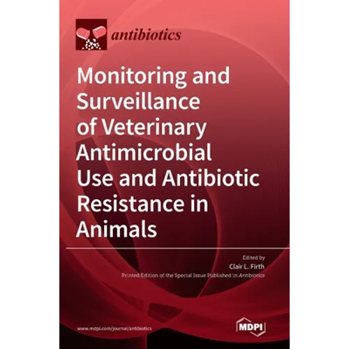 Monitoring and Surveillance of Veterinary Antimicrobial Use and Antibiotic Resistance in Animals