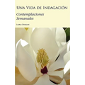 Una Vida de Indagación: Contemplaciones Semanales
