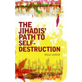Jihadis' Path to Self-Destruction