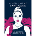 A Little Bit of Lady Gaga: An Unofficial Celebration of the Queen of Pop