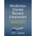 Mindfulness-Oriented Recovery Enhancement: An Evidence-Based Treatment for Chronic Pain and Opioid Use
