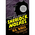 Sherlock Holmes: Further Adventures in the Realms of H.G. Wells Volume Two
