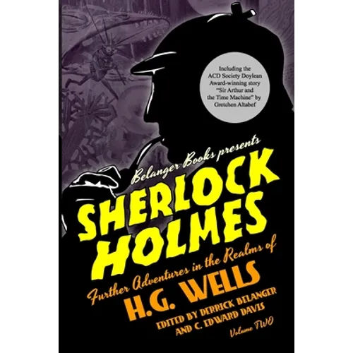 Sherlock Holmes: Further Adventures in the Realms of H.G. Wells Volume Two
