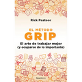 El Método Grip. El Arte de Trabajar Mejor (Y Ocuparse de Lo Importante) / Grip: The Art of Working Smart