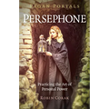 Pagan Portals - Persephone: Practicing the Art of Personal Power