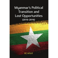 Myanmar's Political Transition and Lost Opportunities (2010-2016)