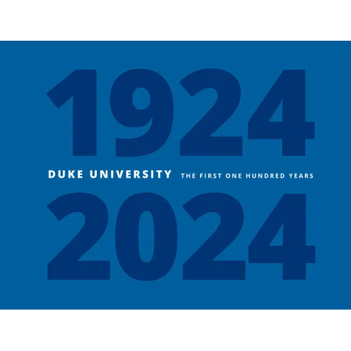 Duke University: The First One Hundred Years