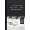 Dictionary of Chemicals and Raw Products: Used in the Manufacture of Paints, Colours, Varnishes and Allied Preparations