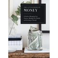 The Little Book of Money: A Guide to Managing Your Finances, Building Your Wealth, & Investing in Yourself