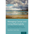 Managing Cancer and Living Meaningfully: An Evidence-Based Intervention for Cancer Patients and Their Caregivers