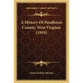 A History Of Pendleton County, West Virginia (1910)