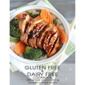 Gluten Free & Dairy Free Cookbook: 300 Simple and Satisfying Recipis Without Gluten