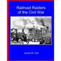 Railroad Raiders of the Civil War