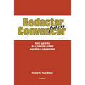 Redactar Para Convencer: Teoría Y Práctica de la Redacción Jurídica Expositiva Y Argumentativa
