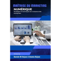 Maîtrise du marketing numérique: Stratégies et techniques de croissance des entreprises