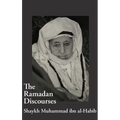 The Ramadan Discourses of Shaykh Muhammad ibn al-Habib