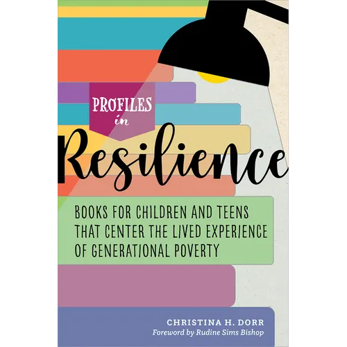 Profiles in Resilience: Books for Children and Teens that Center the Lived Experience of Generational Poverty