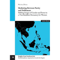 Mediating between Purity and Defilement: Shifting Images of Gender and Power in a Thai Buddhist Monastery for Women