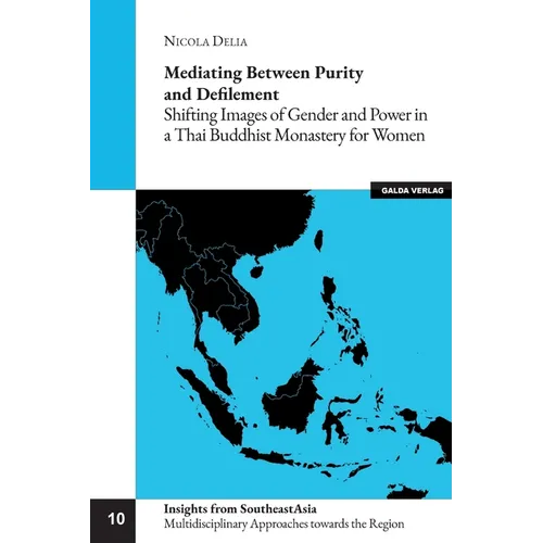 Mediating between Purity and Defilement: Shifting Images of Gender and Power in a Thai Buddhist Monastery for Women