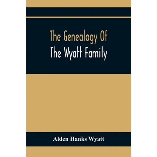 The Genealogy Of The Wyatt Family
